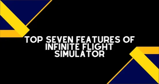 top seven features of infinite flight simulator