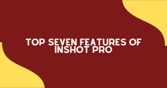top seven features of inshot pro