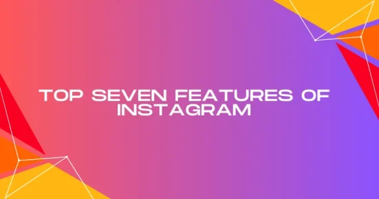 top seven features of instagram