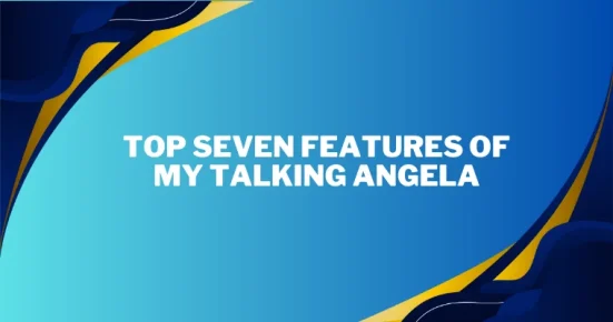 top seven features of my talking angela