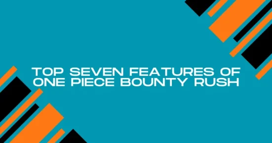 top seven features of one piece bounty rush