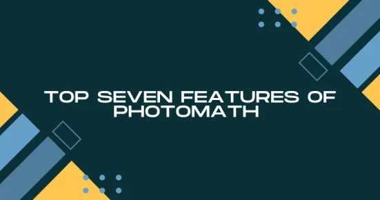 top seven features of photomath 