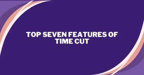 top seven features of time cut