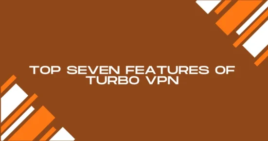 top seven features of turbo vpn