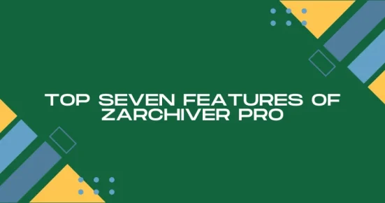 top seven features of zarchiver pro