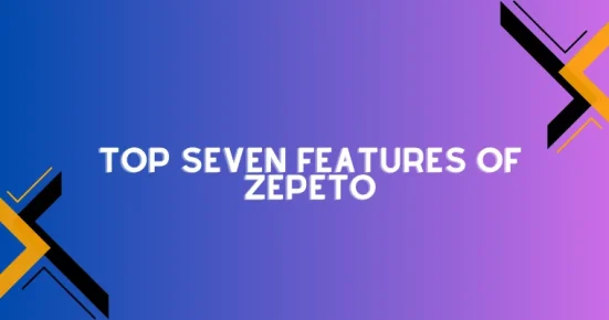 top seven features of zepeto 