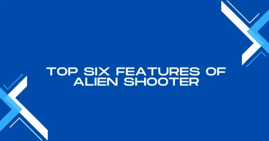 top six features of alien shooter