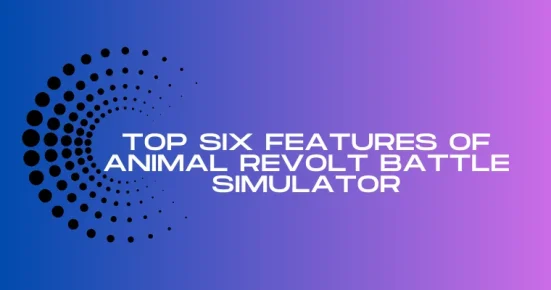 top six features of animal revolt battle simulator