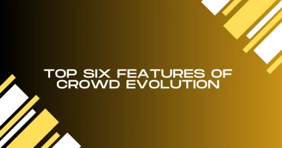 top six features of forge of crowd evolution 