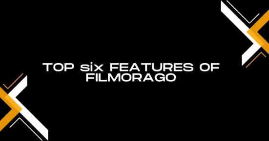 top six features of forge of filmorago