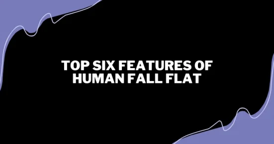 top six features of human fall flat 