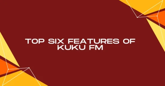 top six features of kuku fm