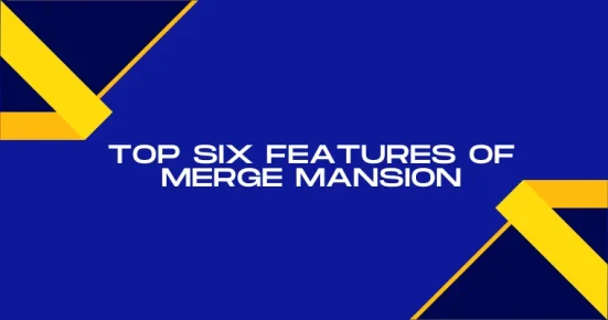 top six features of merge mansion
