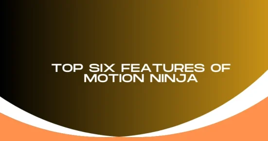 top six features of motion ninja