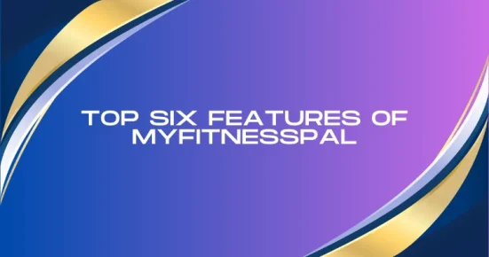 top six features of myfitnesspal