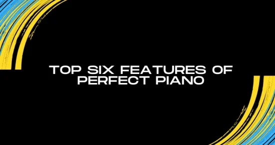 top six features of perfect piano