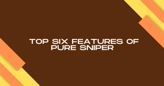 top six features of pure sniper  
