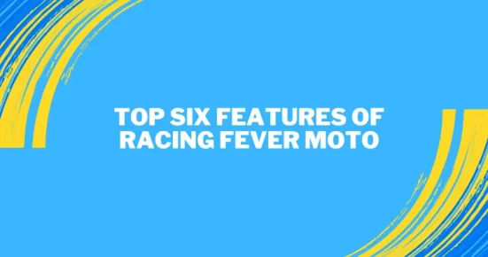 top six features of racing fever moto