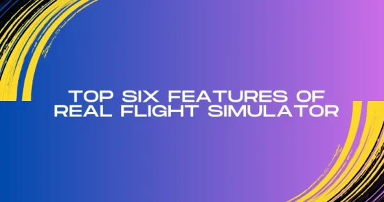 top six features of real flight simulator