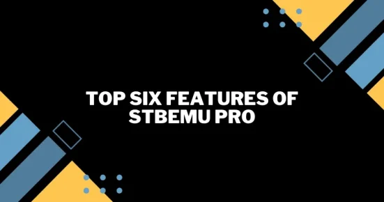 top six features of stbemu pro 
