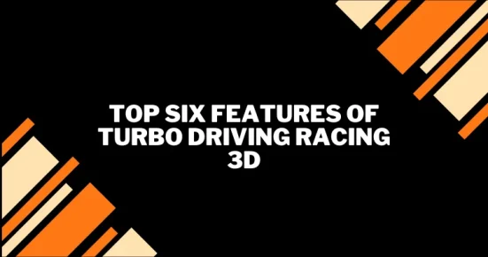 top six features of turbo driving racing 3d