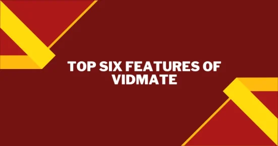 top six features of vidmate 