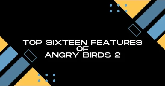 top sixteen features of angry birds 2 