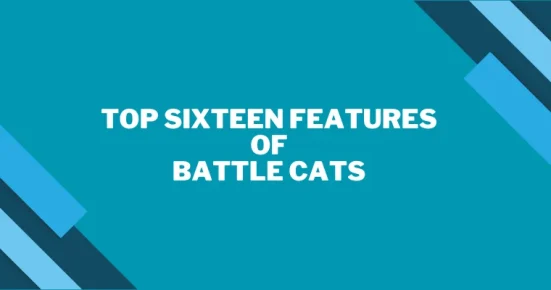 top sixteen features of battle cats 