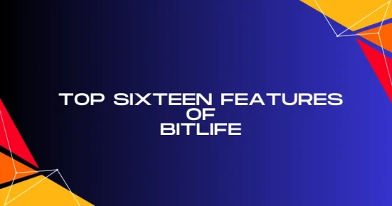 top sixteen features of bitlife