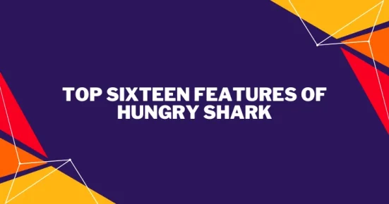 top sixteen features of hungry shark