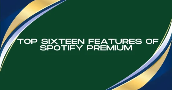 top sixteen features of spotify premium 