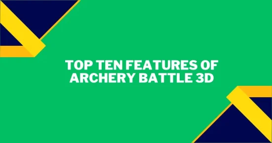 top ten features of archery battle 3d 
