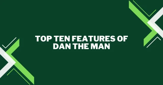 top ten features of dan the man