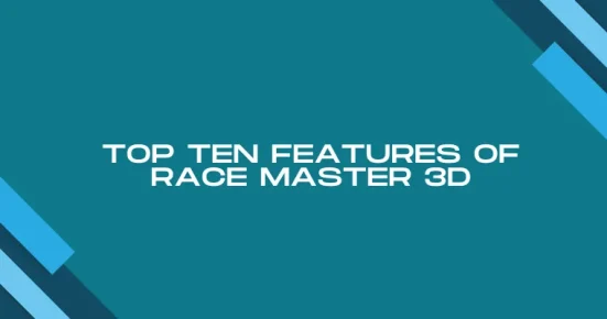 top ten features of race master 3d