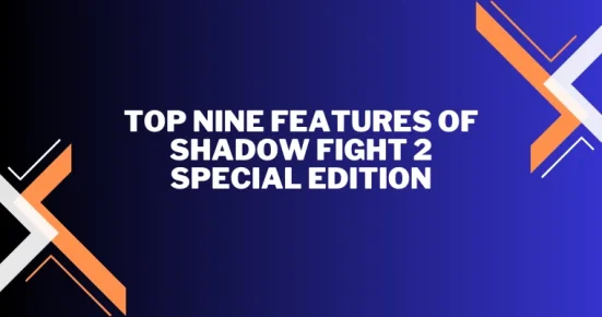 top ten features of shadow fight 2 special edition