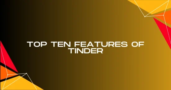 top ten features of tinder 