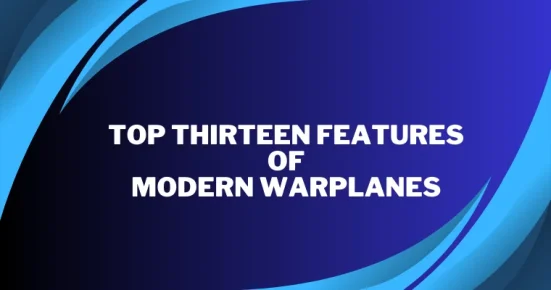 top thirteen features of modern warplanes