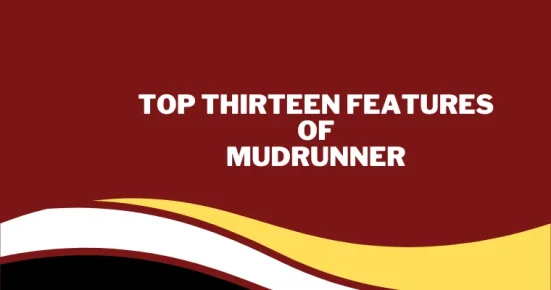 top thirteen features of mudrunner