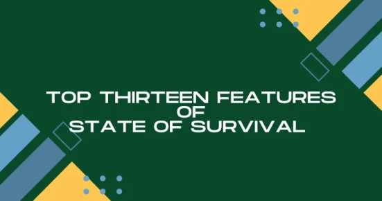 top thirteen features of state of survival 