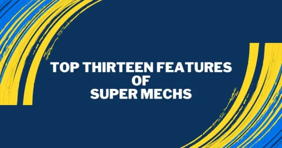 top thirteen features of super mechs