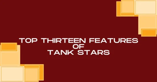 top thirteen features of tank stars