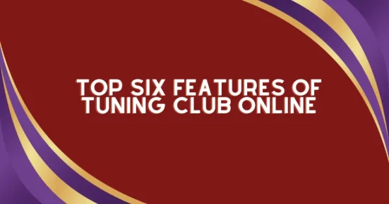 top six features of the tuning club online